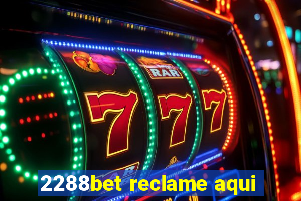 2288bet reclame aqui