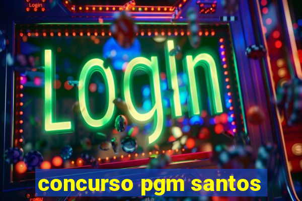 concurso pgm santos