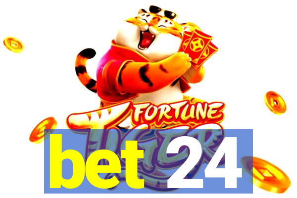 bet 24