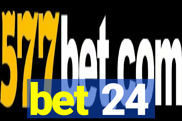 bet 24