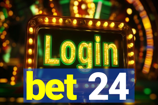 bet 24