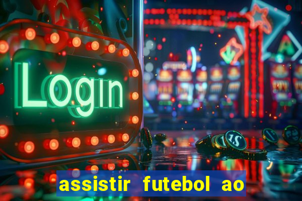 assistir futebol ao vivo multimarcas