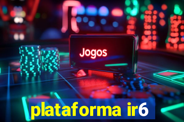 plataforma ir6