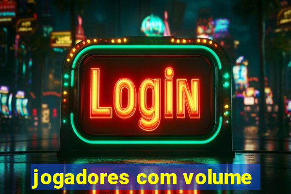 jogadores com volume