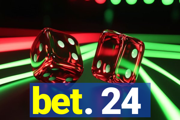 bet. 24