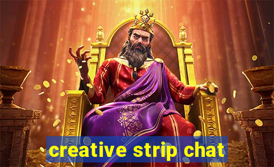 creative strip chat