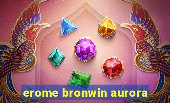 erome bronwin aurora