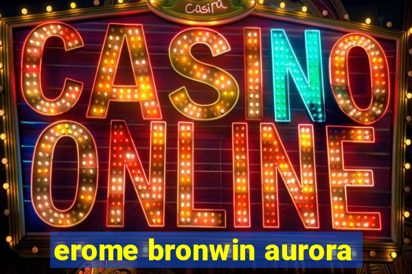 erome bronwin aurora