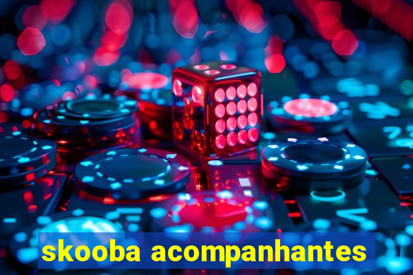 skooba acompanhantes