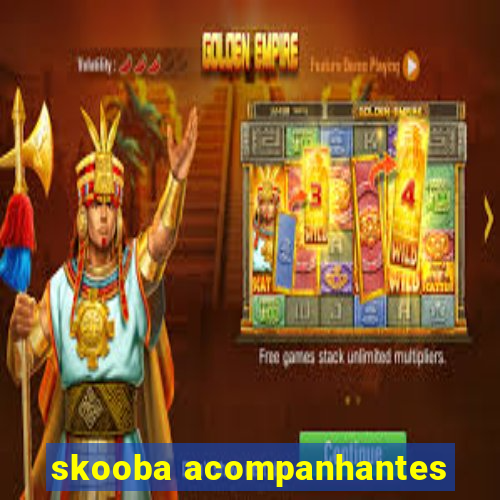 skooba acompanhantes