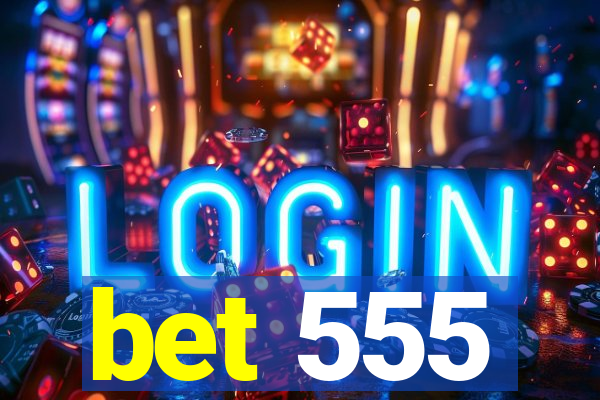 bet 555