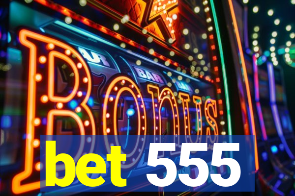 bet 555