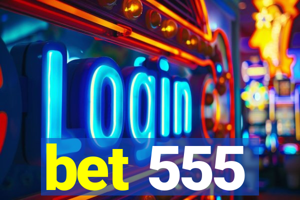 bet 555