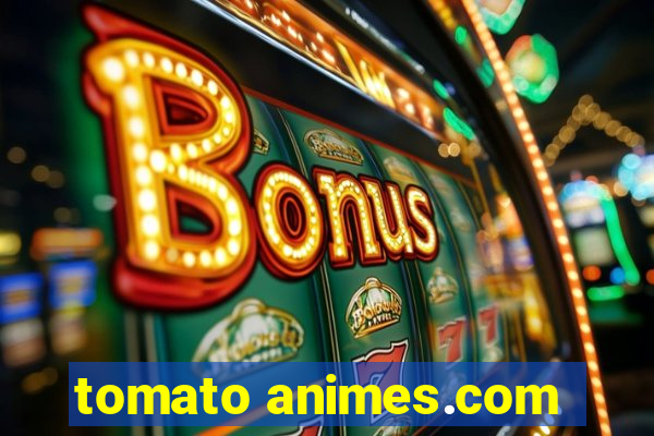 tomato animes.com