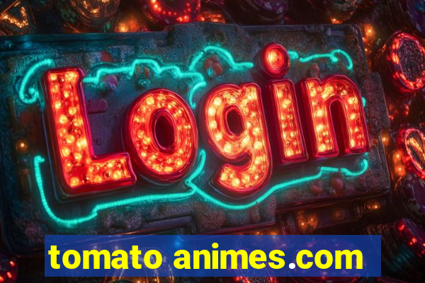 tomato animes.com