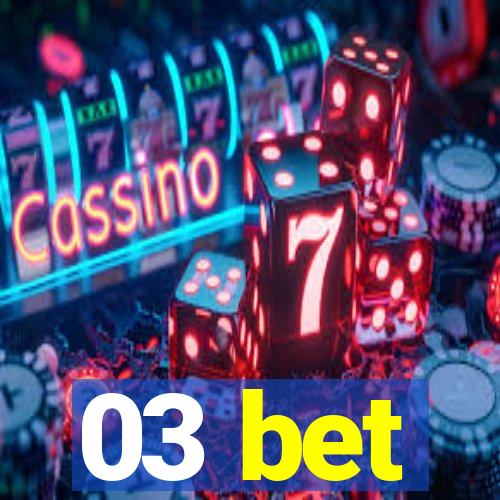 03 bet