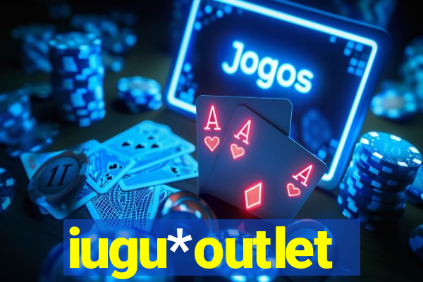 iugu*outlet