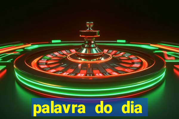 palavra do dia jogo contexto