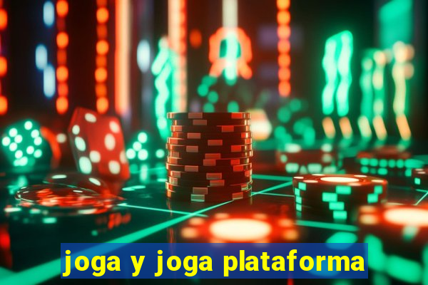 joga y joga plataforma