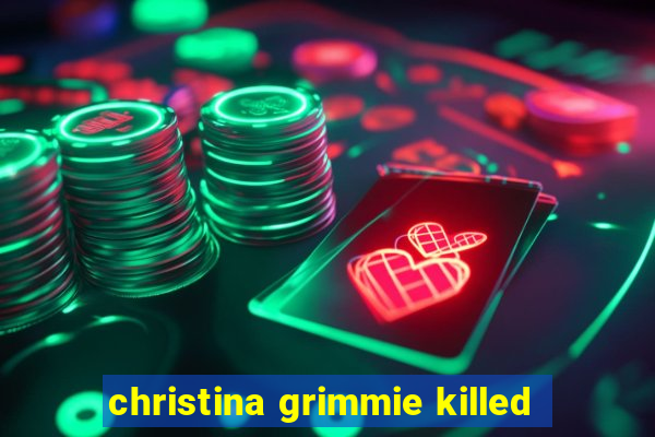 christina grimmie killed