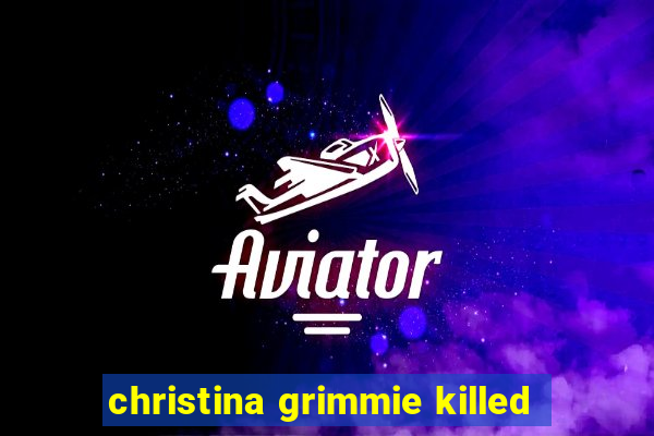 christina grimmie killed