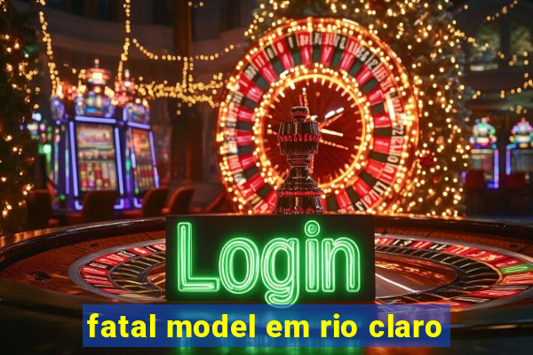 fatal model em rio claro