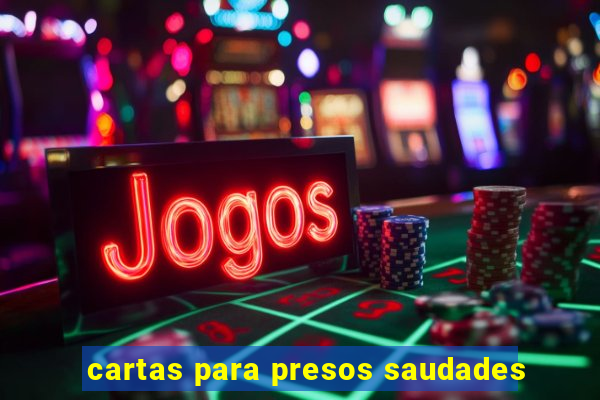 cartas para presos saudades