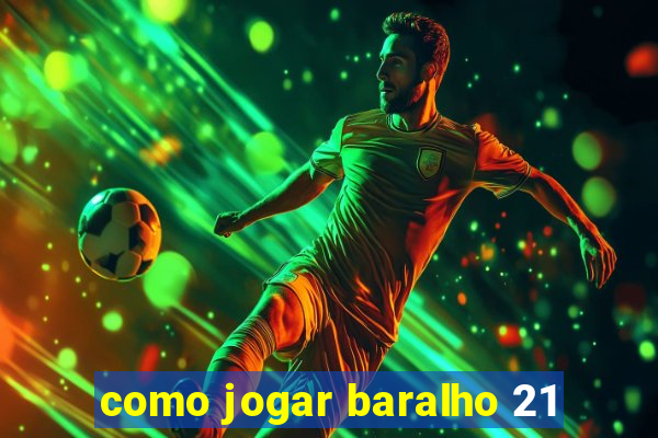 como jogar baralho 21