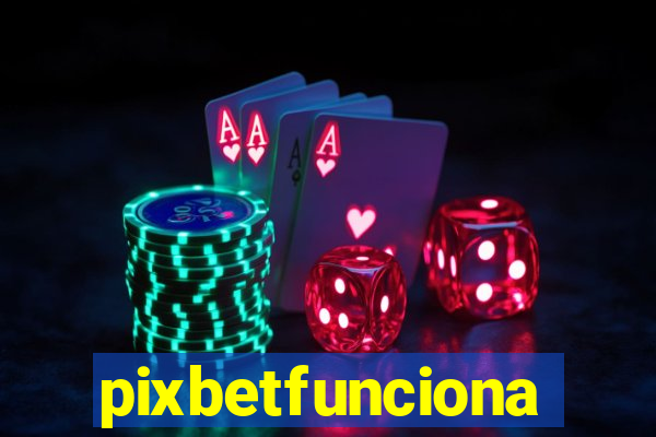 pixbetfunciona