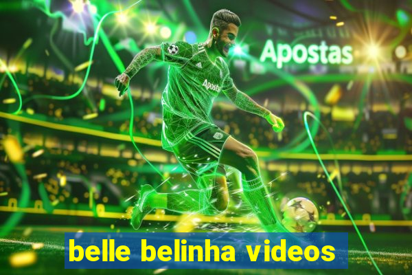 belle belinha videos