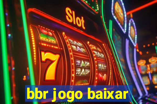 bbr jogo baixar