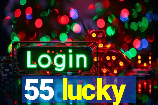 55 lucky