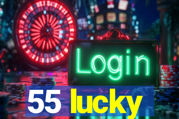 55 lucky