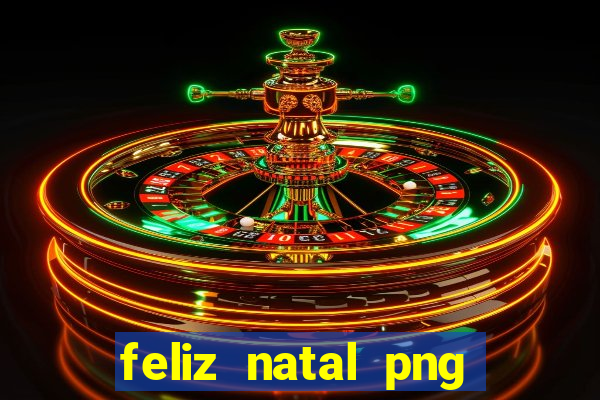 feliz natal png para imprimir