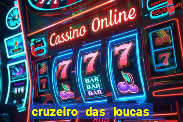 cruzeiro das loucas onde assistir