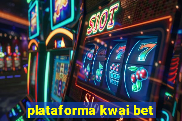 plataforma kwai bet