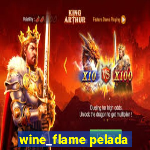 wine_flame pelada