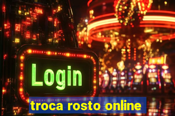 troca rosto online