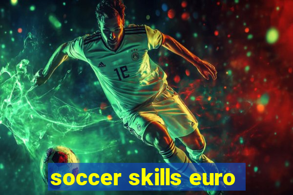 soccer skills euro