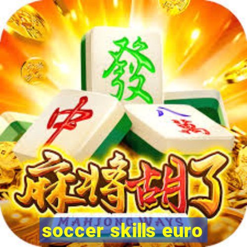 soccer skills euro