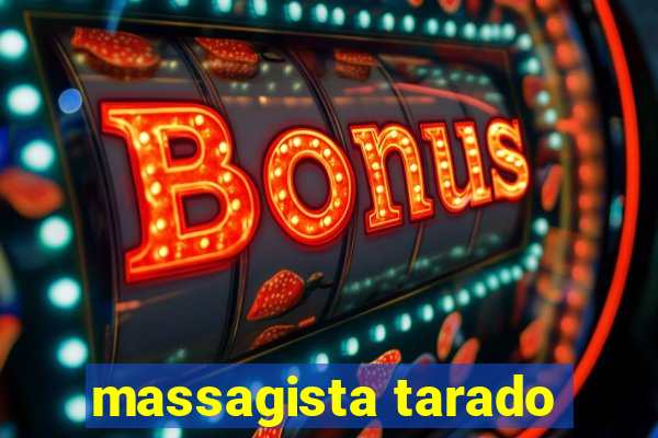 massagista tarado