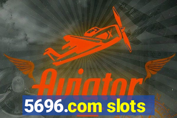 5696.com slots