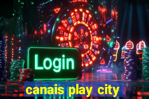 canais play city