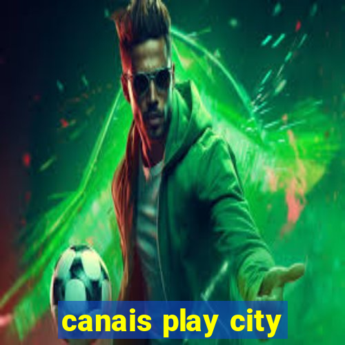 canais play city