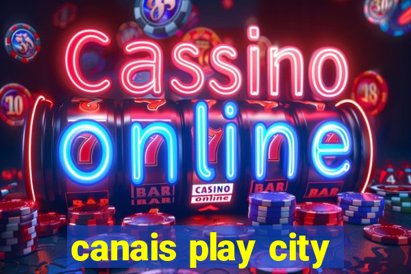 canais play city