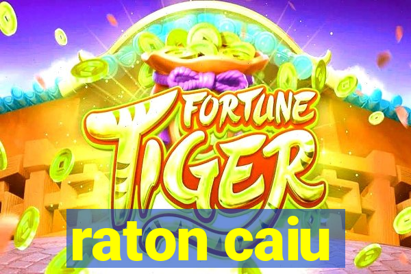 raton caiu