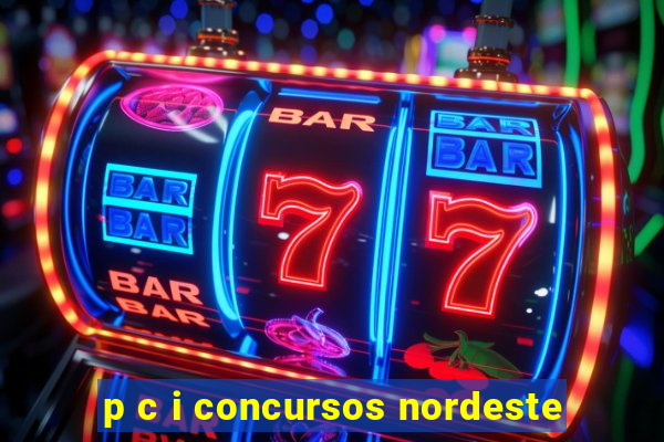 p c i concursos nordeste