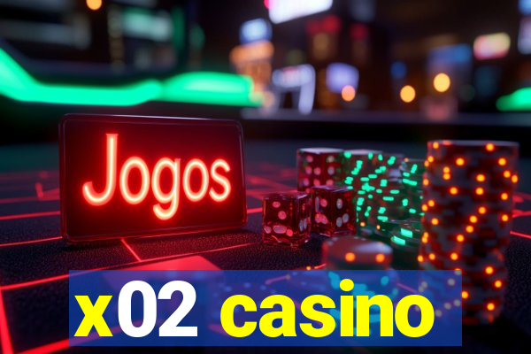 x02 casino