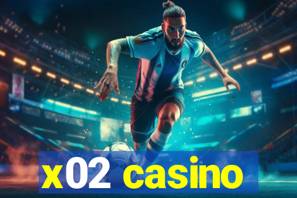 x02 casino