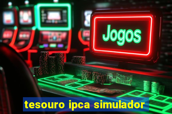 tesouro ipca simulador